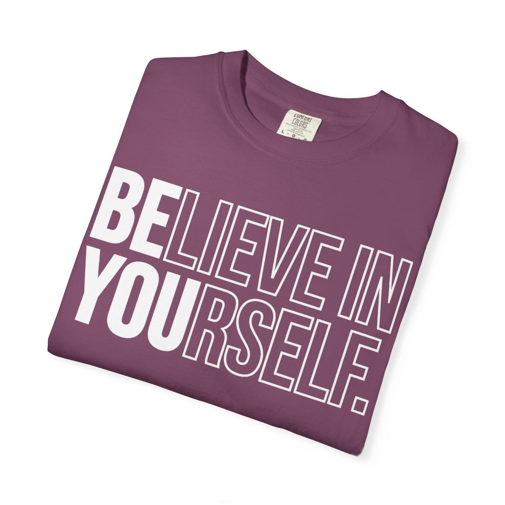 Believe in Yourself | Premium Garment-Dyed T-Shirt
