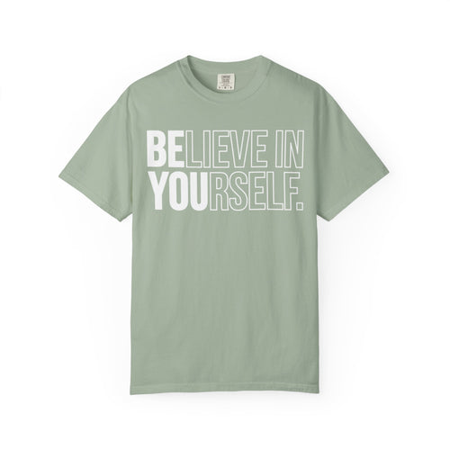 Believe in Yourself | Premium Garment-Dyed T-Shirt