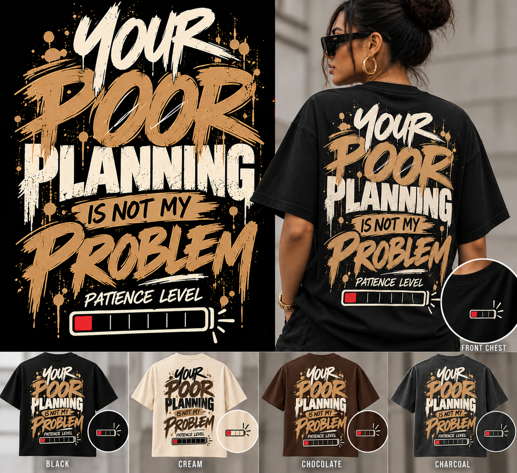 Your Poor Planning Is Not My Problem Patience Level Graphic T-Shirt ...