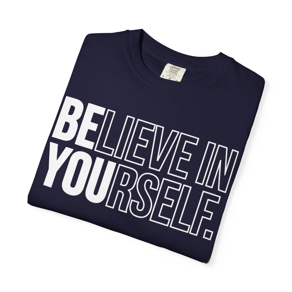 Believe in Yourself | Premium Garment-Dyed T-Shirt