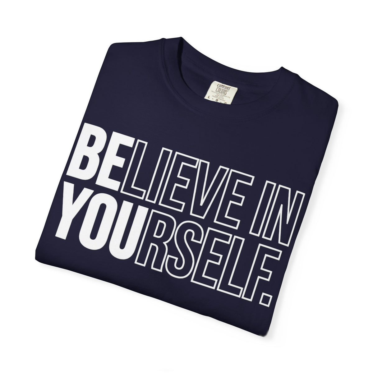 Believe in Yourself | Premium Garment-Dyed T-Shirt