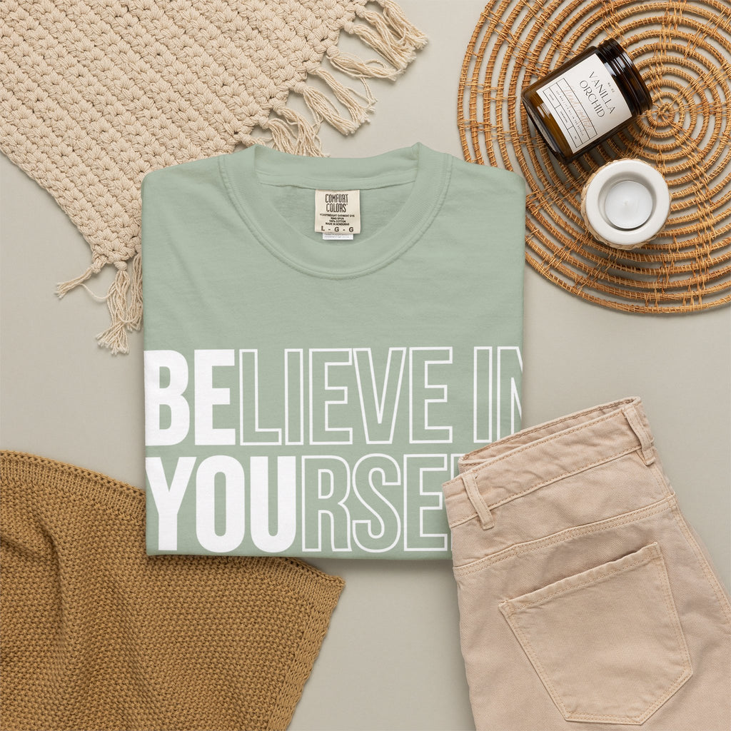 Believe in Yourself | Premium Garment-Dyed T-Shirt