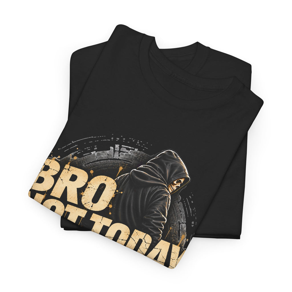 Bro Not Today Warrior Graphic T-Shirt