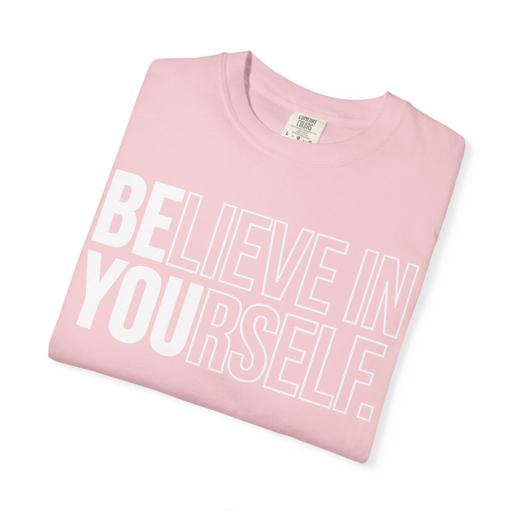 Believe in Yourself | Premium Garment-Dyed T-Shirt