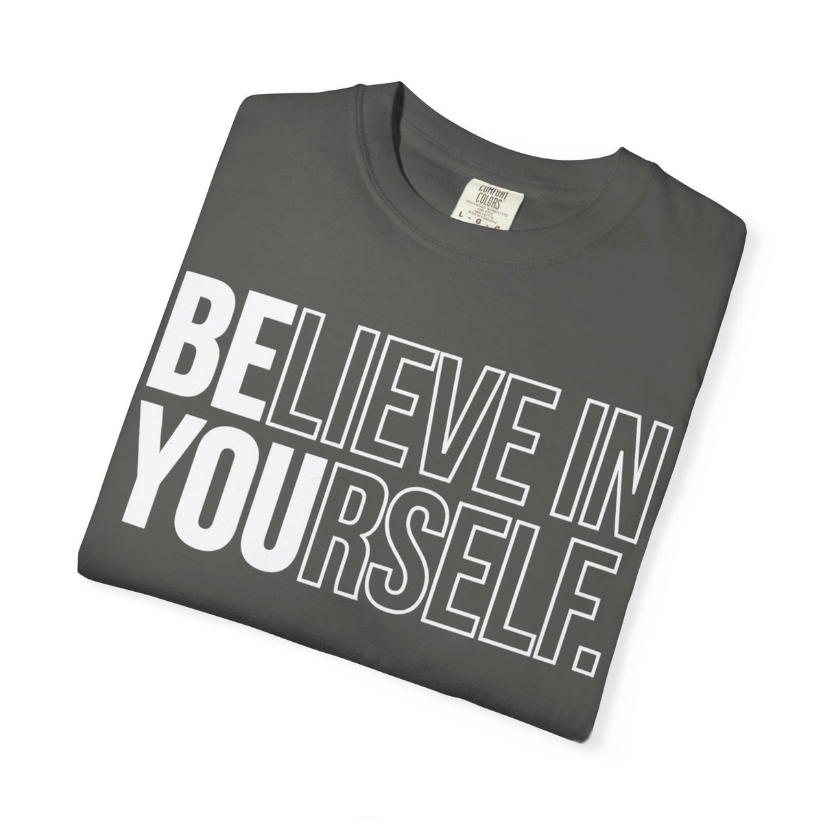 Believe in Yourself | Premium Garment-Dyed T-Shirt