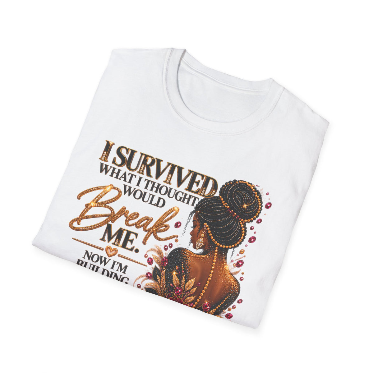I Survived What I Thought Would Break Me Healing Inspirational T-Shirt