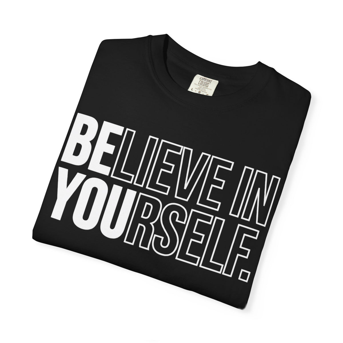 Believe in Yourself | Premium Garment-Dyed T-Shirt