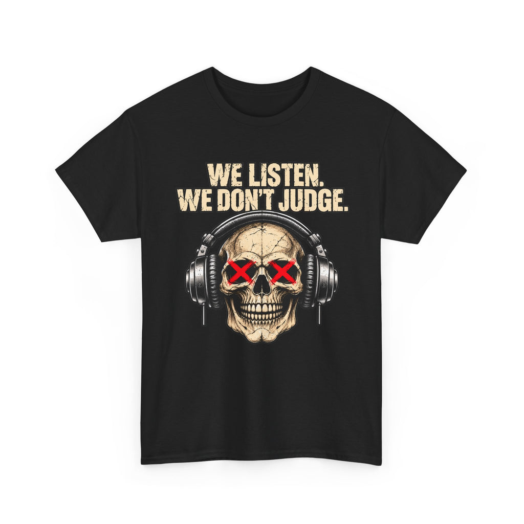We Listen We Don’t Judge Skull Headphones T-Shirt
