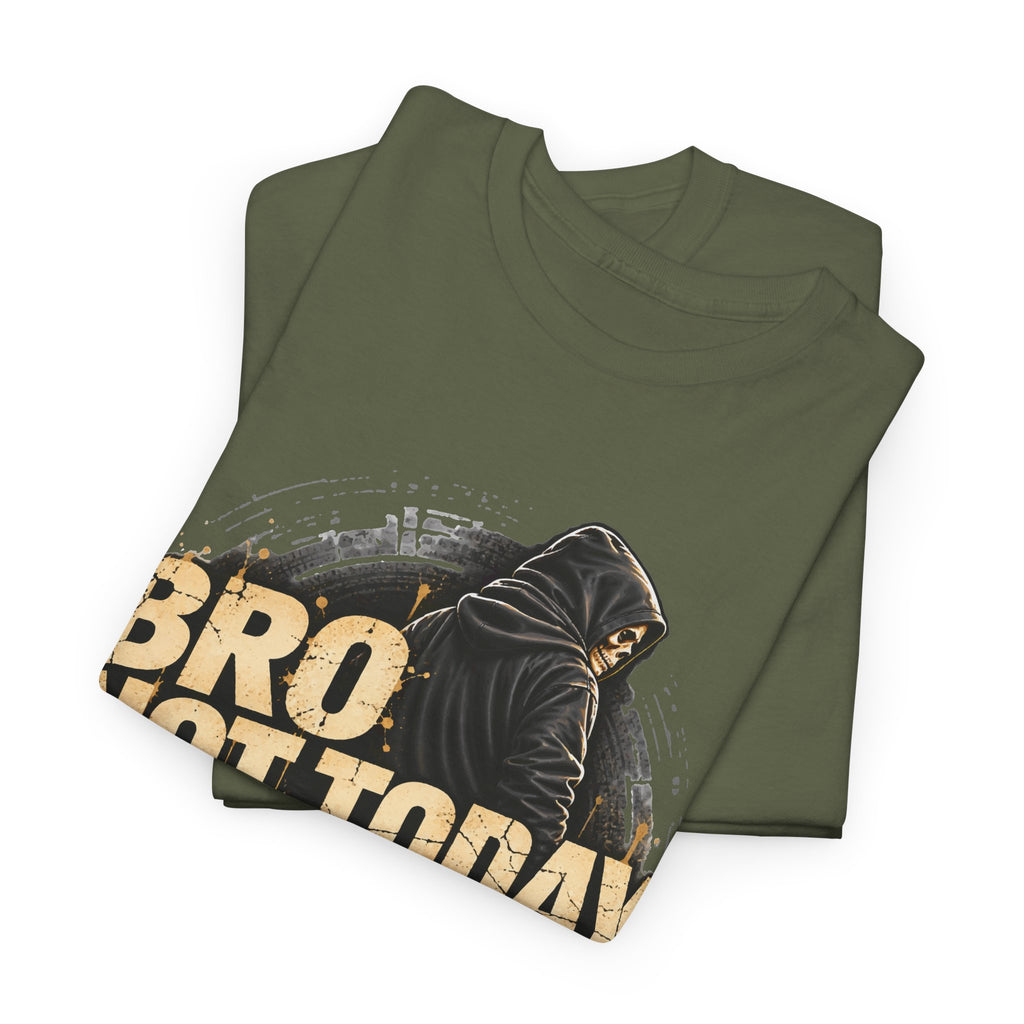 Bro Not Today Warrior Graphic T-Shirt